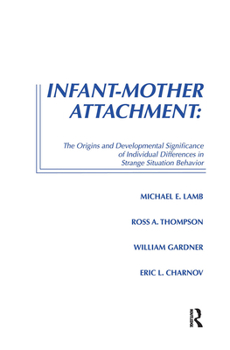 Hardcover Infant-Mother Attachment: The Origins and Developmental Significance of Individual Differences in Strange Situation Behavior Book