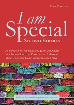 Paperback I Am Special: A Workbook to Help Children, Teens and Adults with Autism Spectrum Disorders to Understand Their Diagnosis, Gain Confi Book