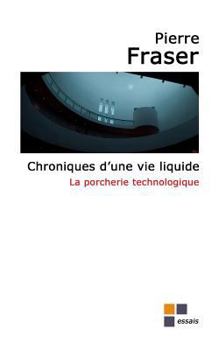 Paperback Chroniques d'Une Vie Liquide: La Porcherie Technologique [French] Book