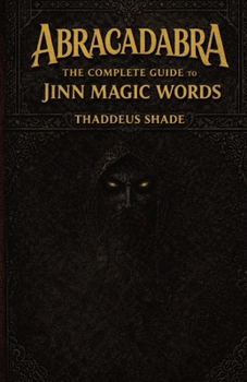 Paperback Abracadabra The Complete Guide to Jinn Magic Words Book