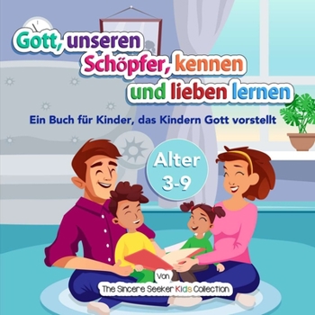Paperback Gott, unseren Schöpfer, kennen und lieben lernen: Ein Buch für Kinder, das Kindern Gott vorstellt [German] Book