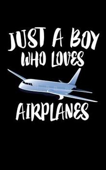 Paperback Just A Boy Who Loves Airplanes Book
