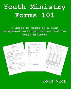 Paperback Youth Ministry Forms 101: A Guide To Forms As A Risk Management And Organization Tool For Youth Ministry Book