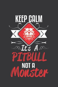 Keep calm its a pitbull not a monster: Notebook  Blank Lined 6 x 9 inch @ 100 pages