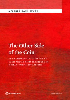 The Other Side of the Coin: The Comparative Evidence of Cash and In-Kind Transfers in Humanitarian Situations?