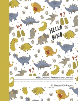 HELLO DINO Primary Story Journal: Dotted Midline and Picture Space | Grades K-2 School Exercise Book | 100 Story Pages | Kids Composition Notebooks