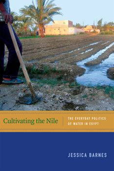 Paperback Cultivating the Nile: The Everyday Politics of Water in Egypt Book