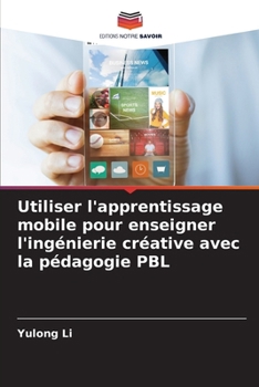 Paperback Utiliser l'apprentissage mobile pour enseigner l'ingénierie créative avec la pédagogie PBL [French] Book