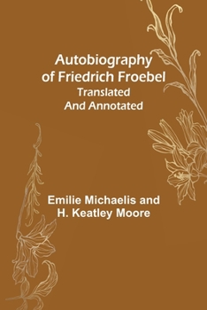 Paperback Autobiography of Friedrich Froebel translated and annotated Book