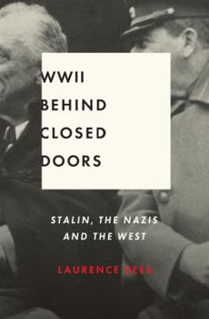 World War Two Behind Closed Doors: Stalin, The Nazis And The West