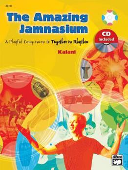 Paperback The Amazing Jamnasium: A Playful Companion to Together in Rhythm, Book & CD Book