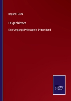 Paperback Feigenblätter: Eine Umgangs-Philosophie. Dritter Band [German] Book