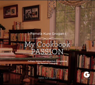 Hardcover My Cookbook Passion: Culinary History and Adventure in Exploring My Collection Book