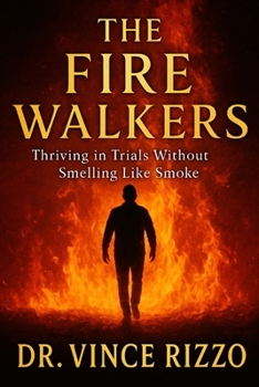 Paperback The Fire Walkers: They Didn't Bow. They Didn't Burn. They Rose Carrying Holy Fire. Book