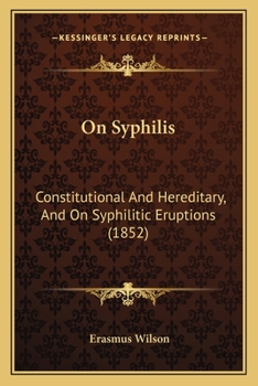 Paperback On Syphilis: Constitutional And Hereditary, And On Syphilitic Eruptions (1852) Book