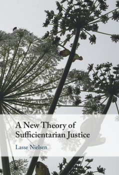 Hardcover A New Theory of Sufficientarian Justice Book