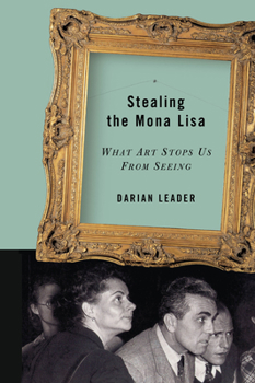 Paperback Stealing the Mona Lisa: What Art Stops Us From Seeing Book