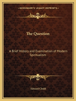Paperback The Question: A Brief History and Examination of Modern Spiritualism Book