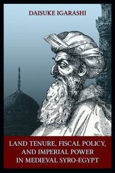 Hardcover Land Tenure, Fiscal Policy and Imperial Power in Medieval Syro-Egypt Book
