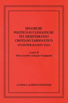 Hardcover Dinamiche Politico-Ecclesiastiche Nel Mediterraneo Cristiano Tardoantico. Studi Per Ramon Teja [Italian] Book