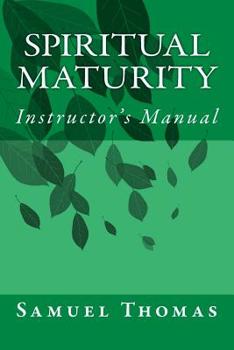 Paperback Spiritual Maturity: Instructor's Manual Book