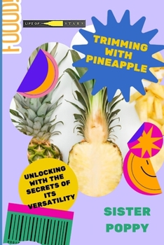Paperback Trimming with Pineapple: Unlocking the Secrets of Its Versatility Book