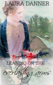 Paperback Leaning On the Everlasting Arms: A Novelette Book