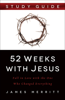 Paperback 52 Weeks with Jesus: Fall in Love with the One Who Changed Everything Book