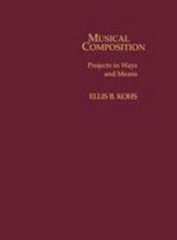 Hardcover Musical Composition: Projects in Ways and Means Book