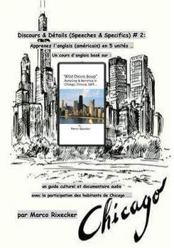 Paperback Discours & Détails (Speeches & Specifics) # 2: apprenez l'anglais (américain) en 5 unités: un cours d'anglais basé sur 'Wild Onion Soup, Sampling & Sa [French] Book