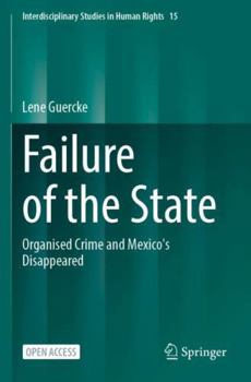 Paperback Failure of the State: Organised Crime and Mexico's Disappeared Book