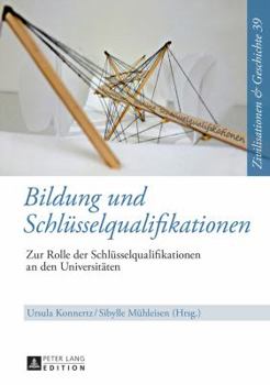 Hardcover Bildung und Schluesselqualifikationen: Zur Rolle der Schluesselqualifikationen an den Universitaeten [German] Book