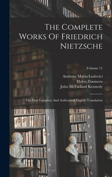 Hardcover The Complete Works Of Friedrich Nietzsche: The First Complete And Authorized English Translation; Volume 11 Book