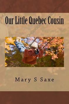 Our Little Quebec Cousin - Book  of the Our Little Cousin