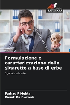 Formulazione e caratterizzazione delle sigarette a base di erbe (Italian Edition)