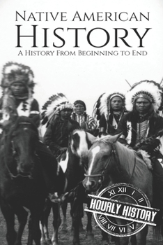 Paperback Native American History: A History from Beginning to End Book