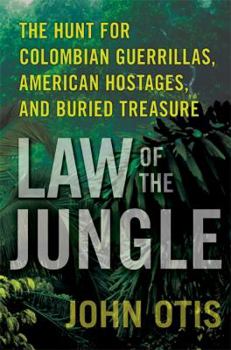 Hardcover Law of the Jungle: The Hunt for Colombian Guerrillas, American Hostages, and Buried Treasure Book