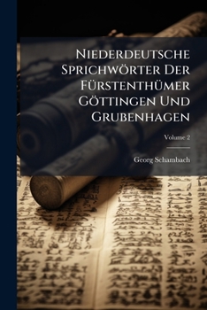 Paperback Niederdeutsche Sprichwörter Der Fürstenthümer Göttingen Und Grubenhagen; Volume 2 Book
