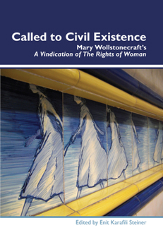 Called to Civil Existence: Mary Wollstonecraft's a Vindication of the Rights of Woman