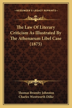 Paperback The Law Of Literary Criticism As Illustrated By The Athenaeum Libel Case (1875) Book