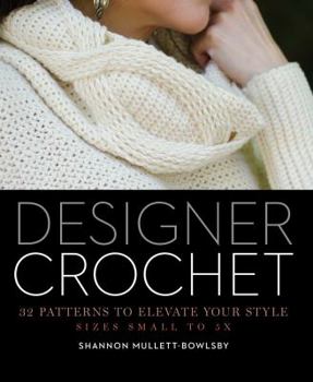 Paperback Designer Crochet: 32 Patterns to Elevate Your Style Book