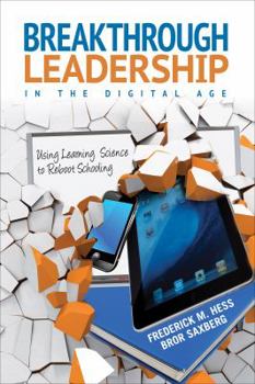 Paperback Breakthrough Leadership in the Digital Age: Using Learning Science to Reboot Schooling Book