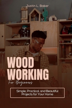 Paperback Woodworking for Beginners: Simple, Practical, and Beautiful Projects for Your Home [Large Print] Book