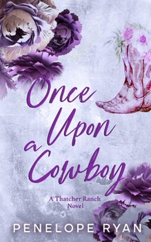 Once Upon a Cowboy (Thatcher Ranch Cowboys) - Book #3 of the Thatcher Ranch Cowboys