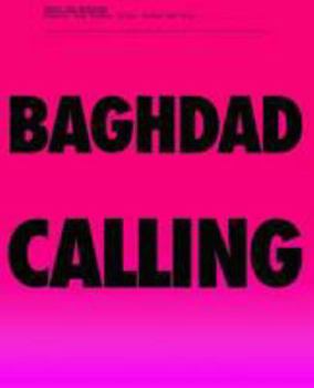 Paperback Baghdad Calling: Reports from Turkey, Syria, Jordan and Iraq Book