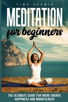Paperback Meditation for Beginners: The Ultimate Guide for More Energy, Happiness and Mindfulness Book