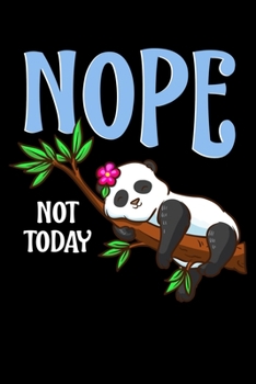 Paperback Nope Not Today: Cute & Funny Nope Not Today Lazy Napping Panda Blank Composition Notebook for Journaling & Writing (120 Lined Pages, 6 Book