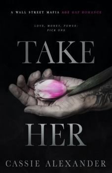Take Her: A Dark Wall Street Mafia Romance (The Moth and the Monster)