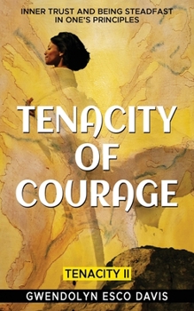 Paperback Tenacity of Courage: Inner trust and being steadfast in one's principles Book