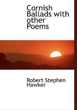 Cornish Ballads with Other Poems